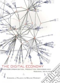 The Digital Economy libro in lingua di Malecki Edward J., Moriset Bruno