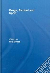 Drugs, Alcohol and Sport libro in lingua di Dimeo Paul (EDT)