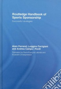 Routledge Handbook of Sports Sponsorship libro in lingua di Ferrand Alain, Torrigiani Luiggino, Povill Andreu Camps i