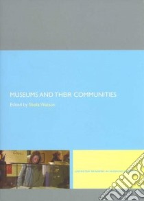 Museums And Their Communities libro in lingua di Watson Sheila