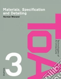 Materials, Specification and Detailing libro in lingua di Wienand Norman, Zunde Joan