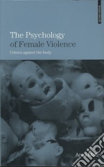 The Psychology of Female Violence libro in lingua di Motz Anna
