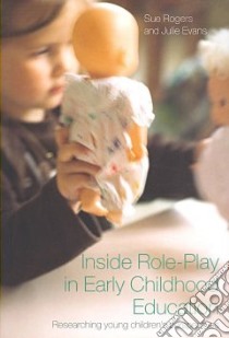 Inside Role Play in Early Childhood Education libro in lingua di Sue Rogers