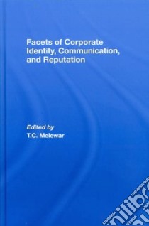 Facets of Corporate Identity, Communication and Reputation libro in lingua di Melewar T. C. (EDT)