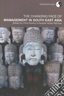 The Changing Face of Management in South East Asia libro in lingua di Rowley Chris (EDT), Abdul-rahman Saaidah (EDT)