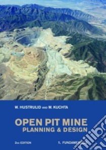 Open Pit Mine Planning And Design libro in lingua di Hustrulid Willam, Kuchta Mark
