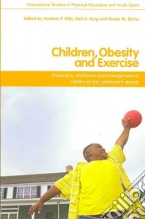 Children, Obesity and Exercise libro in lingua di Andrew Hills