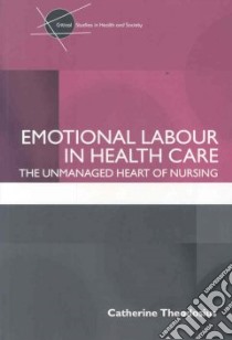Emotional Labour in Health Care libro in lingua di Theodosius Catherine
