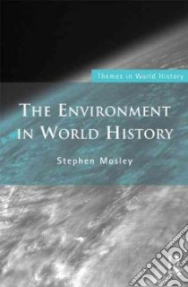 The Environment in World History libro in lingua di Mosley Stephen