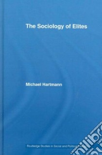 The Sociology of Elites libro in lingua di Hartmann Michael