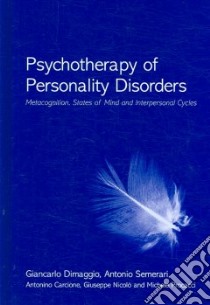 Psychotherapy of Personality Disorders libro in lingua di Dimaggio Giancarlo, Semerari Antonio, Carcione Antonino, Nicolo Giuseppe, Procacci Michele