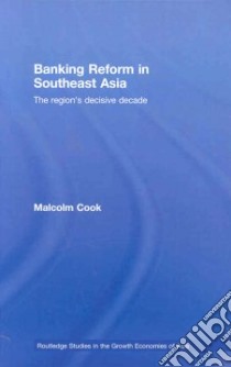 Banking Reform in Southeast Asia libro in lingua di Cook Malcolm