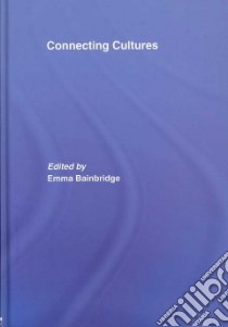 Connecting Cultures libro in lingua di Bainbridge Emma (EDT)
