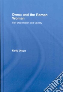 Dress and the Roman Woman libro in lingua di Olson Kelly