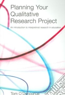 Planning Your Qualitative Research Project libro in lingua di O'Donoghue Tom