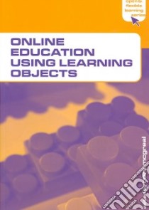 Online Education Using Learning Objects libro in lingua di McGreal Rory (EDT)