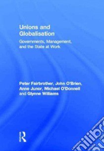 Unions and Globalisation libro in lingua di Fairbrother Peter, O'Brien John, Junor Anne, O'Donnell Michael, Williams Glynne