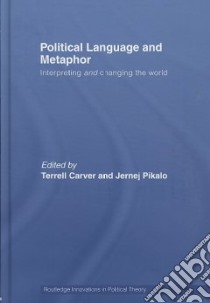 Political Language and Metaphor libro in lingua di Carver Terrell (EDT), Pikalo Jernej (EDT)