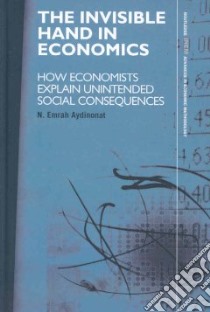The Invisible Hand In Economics libro in lingua di Aydinonat N. Emrah