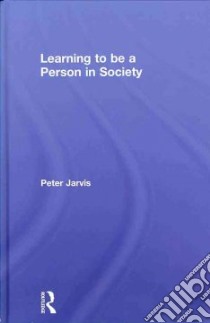 Learning to Be a Person in Society libro in lingua di Jarvis Peter
