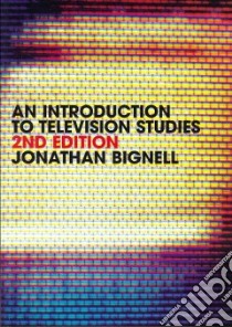 Introduction to Television Studies libro in lingua di Jonathan Bignell