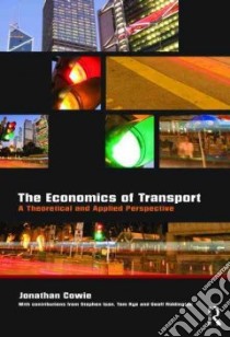 The Economics of Transport libro in lingua di Cowie Jonathan, Ison Stephen (CON), Rye Tom (CON), Riddington Geoff (CON)