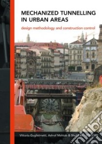 Mechanized Tunelling in Urban Areas libro in lingua di Guglielmetti Vittorio (EDT), Grasso Piergiorgio (EDT), Mahtab Ashraf (EDT), Xu Shulin (EDT)