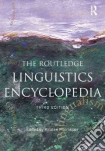 The Routledge Linguistics Encyclopedia libro in lingua di Malmkjaer Kirsten (EDT)