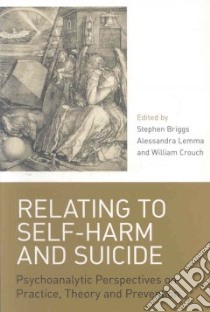 Relating to Self-harm and Suicide libro in lingua di Briggs Stephen (EDT), Lemma Alessandra (EDT), Crouch William (EDT)