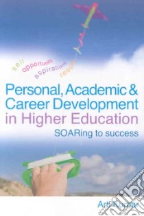 Personal, Academic and Career Development in Higher Education libro in lingua di Kumar Arti