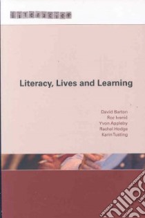 Literacy, Lives And Learning libro in lingua di Barton David, Ivanic Roz, Appleby Yvon, Hodge Rachel, Tusting Karin