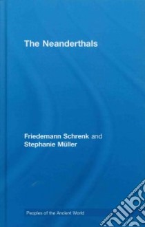 The Neanderthals libro in lingua di Schrenk Friedemann, Muller Stephanie