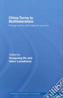 China Turns to Multilateralism libro in lingua di Wu Guoguang (EDT)