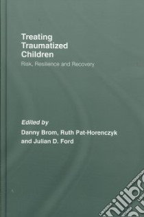Treating Traumatized Children libro in lingua di Brom Danny Ph.D. (EDT), Pat-horenczyk Ruth (EDT), Ford Julian D. (EDT)