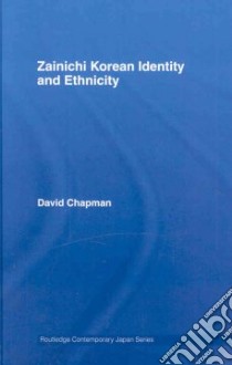 Zainichi Korean Identity and Ethnicity libro in lingua di Chapman David