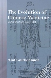 The Evolution of Chinese Medicine libro in lingua di Goldschmidt Asaf