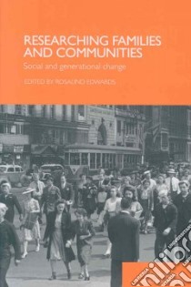 Researching Families and Communities libro in lingua di Edwards Rosalind (EDT)
