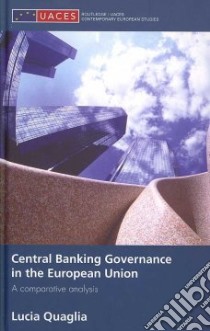 Central Banking Governance in the European Union libro in lingua di Quaglia Lucia