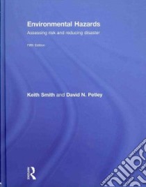 Environmental Hazards libro in lingua di Smith Keith, Petley David N.