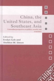 China, the United States, and Southeast Asia libro in lingua di Simon Sheldon W., Goh Evelyn