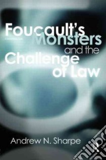 Foucault's Monsters and the Challenge of Law libro in lingua di Sharpe Andrew N.