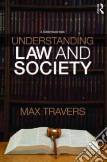 Understanding Law and Society libro in lingua di Travers Max