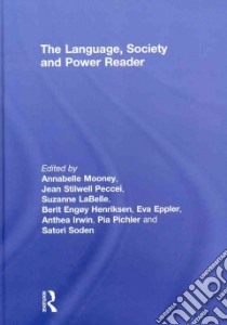 The Language, Society and Power Reader libro in lingua di Mooney Annabelle (EDT), Peccei Jean Stilwell (EDT), Labelle Suzanne (EDT), Henriksen Berit Engoy (EDT), Eppler Eva (EDT)