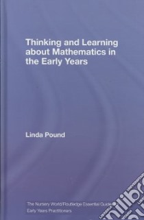 Thinking and Learning about Mathematics in the Early Years libro in lingua di Pound Linda
