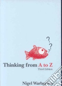 Thinking from A to Z libro in lingua di Warburton Nigel