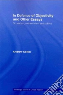 In Defence of Objectivity and Other Essays libro in lingua di Collier Andrew