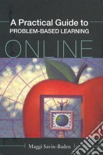 A Practical Guide to Problem-based Learning Online libro in lingua di Savin-baden Mag