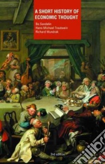 A Short History of Economic Thought libro in lingua di Sandelin Bo, Trautwein Hans-michael, Wundrak Richard