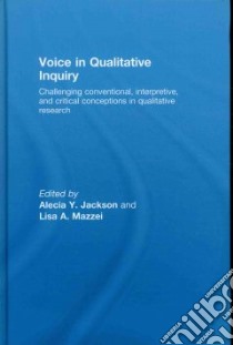 Voice in Qualitative Inquiry libro in lingua di Jackson Alecia Y. (EDT), Mazzei Lisa A. (EDT)
