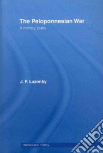 The Peloponnesian War libro in lingua di Lazenby J. F.